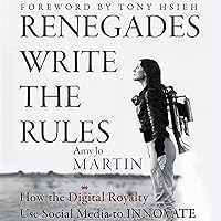 Renegades Write the Rules: How the Digital Royalty Use Social Media to Innovate Renegades Write the Rules: How the Digital Royalty Use Social Media to Innovate Hardcover Kindle
