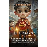 JJ The Gentle Guardian: Super hero Children’s book. Kindness. Empathy and Respect. Christian version with Bible references