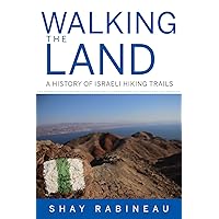 Walking the Land: A History of Israeli Hiking Trails (Perspectives on Israel Studies) Walking the Land: A History of Israeli Hiking Trails (Perspectives on Israel Studies) Paperback Kindle Hardcover