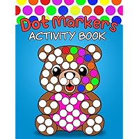Dot Markers Activity Book: Easy Guided Big Dots, Dot Coloring Book for Toddlers, Boys and Girls Ages 2-5