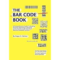 The Bar Code Book: A Comprehensive Guide to Reading, Printing, Specifying, Evaluating, and Using Bar Code and Other Machine-readable Symbols The Bar Code Book: A Comprehensive Guide to Reading, Printing, Specifying, Evaluating, and Using Bar Code and Other Machine-readable Symbols Paperback