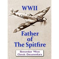 WWII - Father of The Spitfire