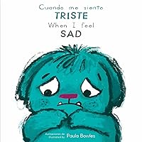 Cuando Me Siento Triste/When I Feel Sad (Spanish Edition) (Como te sientes hoy? / How are You Feeling Today?) (English and Spanish Edition)