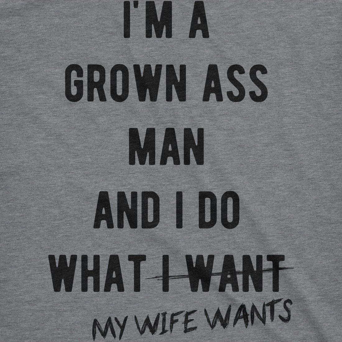 Crazy Dog T-Shirts Mens Im A Grown Man I Do What My Wife Wants T Shirt Funny Marriage Sarcastic Tee