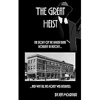 The Great Heist: The Story of the Biggest Bank Robbery in History, and How All the Money was Returned The Great Heist: The Story of the Biggest Bank Robbery in History, and How All the Money was Returned Kindle Paperback Hardcover