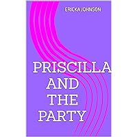 Priscilla and the Party Priscilla and the Party Kindle