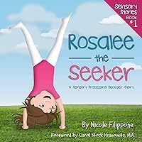 Rosalee the Seeker: A Sensory Processing Disorder Story (Sensory Stories Book 1) Rosalee the Seeker: A Sensory Processing Disorder Story (Sensory Stories Book 1) Kindle