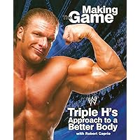 Triple H Making the Game: Triple H's Approach to a Better Body (WWE) Triple H Making the Game: Triple H's Approach to a Better Body (WWE) Paperback Kindle Hardcover