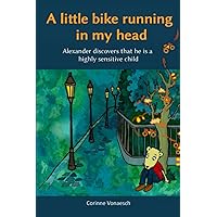 A little bike running in my head: Alexander discovers that he is a highly sensitive child
