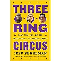 Three-Ring Circus: Kobe, Shaq, Phil, and the Crazy Years of the Lakers Dynasty Three-Ring Circus: Kobe, Shaq, Phil, and the Crazy Years of the Lakers Dynasty Paperback Kindle Audible Audiobook Hardcover
