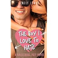 The Boy I Love to Hate: A Sweet YA Romance (Hallisburg Prep)