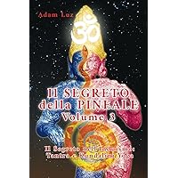 Il Segreto della Pineale Volume 3: Il Segreto nel Tantra e nel Kundalini Yoga (Il Segreto della Pineale - Adam Luz) (Italian Edition) Il Segreto della Pineale Volume 3: Il Segreto nel Tantra e nel Kundalini Yoga (Il Segreto della Pineale - Adam Luz) (Italian Edition) Kindle Paperback