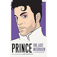 Prince: The Last Interview: and Other Conversations (The Last Interview Series) Prince: The Last Interview: and Other Conversations (The Last Interview Series) Paperback Kindle