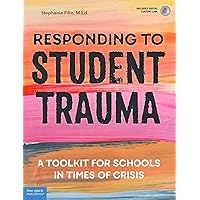 Responding to Student Trauma: A Toolkit for Schools in Times of Crisis (Free Spirit Professional®) Responding to Student Trauma: A Toolkit for Schools in Times of Crisis (Free Spirit Professional®) Paperback Kindle