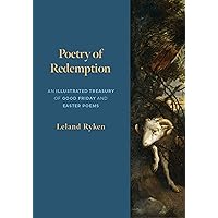 Poetry of Redemption: An Illustrated Treasury of Good Friday and Easter Poems Poetry of Redemption: An Illustrated Treasury of Good Friday and Easter Poems Paperback Kindle