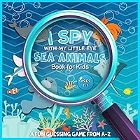 I Spy With My Little Eye Sea Animals Book For Kids Ages 2-5 A Fun Guessing Game from A-Z: Activity and Coloring Book for Toddlers and Preschoolers, Fun ... (I Spy with my little eye Book for Kids 2-5) I Spy With My Little Eye Sea Animals Book For Kids Ages 2-5 A Fun Guessing Game from A-Z: Activity and Coloring Book for Toddlers and Preschoolers, Fun ... (I Spy with my little eye Book for Kids 2-5) Paperback
