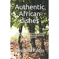 Authentic African dishes: Recipes for every concern. Just delicious, uncomplicated, healthy and sustainable