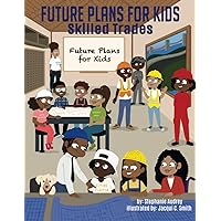 Future Plans for Kids: Skilled Trades