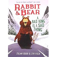 Rabbit & Bear: A Bad King Is a Sad Thing (5) Rabbit & Bear: A Bad King Is a Sad Thing (5) Paperback Hardcover