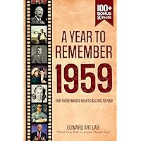 A Year to Remember 1959 Book: The perfect gift for those born or married in 1959, Time to Travelling Memorial Book, All Important Historical Facts, ... Where History Comes Alive for Time Traveler)