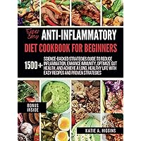 The Super Easy Anti-Inflammatory Diet for Beginners: Science-Backed Strategies guide to Reduce Inflammation, Enhance Immunity, Optimize Gut Health, ... Life with Easy Recipes and Proven Strategies The Super Easy Anti-Inflammatory Diet for Beginners: Science-Backed Strategies guide to Reduce Inflammation, Enhance Immunity, Optimize Gut Health, ... Life with Easy Recipes and Proven Strategies Kindle Paperback Hardcover