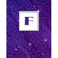 F: Monogram Initial F Universe background and a lot of stars Notebook for The Woman, Kids, Children, Girl, Boy 8.5x11