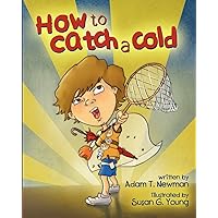 How to Catch a Cold How to Catch a Cold Paperback Kindle Hardcover