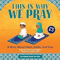 This is Why We Pray: A Story About Islam, Salah, and Dua This is Why We Pray: A Story About Islam, Salah, and Dua Paperback Kindle Hardcover