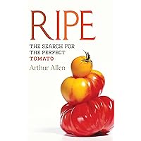 Ripe: The Search for the Perfect Tomato Ripe: The Search for the Perfect Tomato Hardcover Kindle Paperback