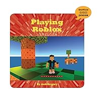 Playing Roblox (21st Century Skills Innovation Library: Unofficial Guides Junior) Playing Roblox (21st Century Skills Innovation Library: Unofficial Guides Junior) Kindle Library Binding Paperback