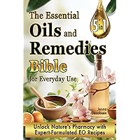 The Essential Oils and Remedies Bible for Everyday Use: 5 Books in 1 A Comprehensive Guide to Practical Well-Being, Essence and Alchemy Offers a Trove of Essential Oil Recipes The Essential Oils and Remedies Bible for Everyday Use: 5 Books in 1 A Comprehensive Guide to Practical Well-Being, Essence and Alchemy Offers a Trove of Essential Oil Recipes Paperback Kindle