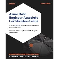 Azure Data Engineer Associate Certification Guide - Second Edition: Ace the DP-203 exam with advanced data engineering skills Azure Data Engineer Associate Certification Guide - Second Edition: Ace the DP-203 exam with advanced data engineering skills Paperback Kindle