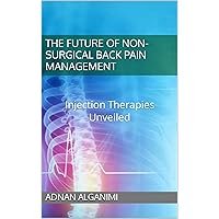 The Future of Non-Surgical Back Pain Management: Injection Therapies Unveiled The Future of Non-Surgical Back Pain Management: Injection Therapies Unveiled Kindle