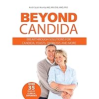 Beyond Candida: Breakthrough Solutions for Candida, Yeasts, Dysbiosis and More Beyond Candida: Breakthrough Solutions for Candida, Yeasts, Dysbiosis and More Kindle Paperback