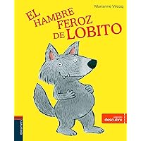 El hambre feroz de Lobito (Descubre) (Spanish Edition)