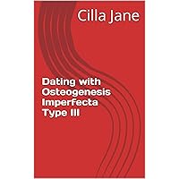 Dating with Osteogenesis Imperfecta Type III