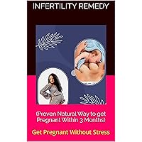 (Proven Natural Way to get Pregnant Within 3 Months): Get Pregnant Without Stress
