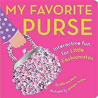 My Favorite Purse: Interactive Fun for Little Fashionistas My Favorite Purse: Interactive Fun for Little Fashionistas Board book