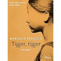 Tijger, tijger: Zij was zeven jaar oud. Hij was vijftig. Een memoir. (Dutch Edition) Tijger, tijger: Zij was zeven jaar oud. Hij was vijftig. Een memoir. (Dutch Edition) Kindle Paperback