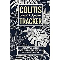 Colitis Journal & Symptom Tracker: My Daily Symptoms and Food Sensitivity Tracker, Perfect Log & Journal to track Symptoms for Colitis, IBD, IB, Celiac and other chronic digestive inflammations