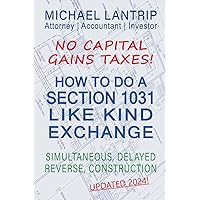 How To Do A Section 1031 Like Kind Exchange: Simultaneous, Delayed, Reverse, Construction