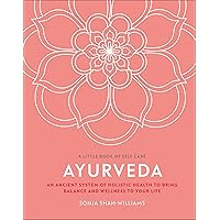Ayurveda: An ancient system of holistic health to bring balance and wellness to your life (A Little Book of Self Care) Ayurveda: An ancient system of holistic health to bring balance and wellness to your life (A Little Book of Self Care) Hardcover Kindle