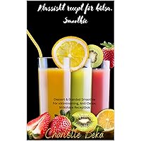 Klassiskt recept för hälsa. Smoothie & Dessert & Blandad Smoothie För viktminskning, Anti-Detox, Milkshake Receptbok (Swedish Edition)