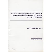 Interview Guide for Evaluating Dsm-IV Psychiatric Disorders and the Mental Status Examination Interview Guide for Evaluating Dsm-IV Psychiatric Disorders and the Mental Status Examination Paperback