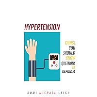 Hypertension: Things you should know (Questions et Réponses) (French Edition) Hypertension: Things you should know (Questions et Réponses) (French Edition) Kindle Paperback