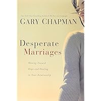 Desperate Marriages: Moving Toward Hope and Healing in Your Relationship Desperate Marriages: Moving Toward Hope and Healing in Your Relationship Paperback Audio CD