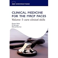 OST: Clinical Medicine for the MRCP PACES: Volume 1: Core Clinical Skills (Oxford Specialty Training: Revision Texts) OST: Clinical Medicine for the MRCP PACES: Volume 1: Core Clinical Skills (Oxford Specialty Training: Revision Texts) Paperback
