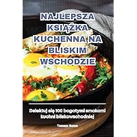 Najlepsza KsiĄŻka Kuchenna Na Bliskim Wschodzie (Polish Edition)