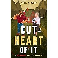 Cut to The Heart of It: A Romantic Comedy Novella Cut to The Heart of It: A Romantic Comedy Novella Kindle Paperback