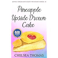 Pineapple Upside Drown Cake (Apple Orchard Cozy Mystery Book 18) Pineapple Upside Drown Cake (Apple Orchard Cozy Mystery Book 18) Kindle Paperback